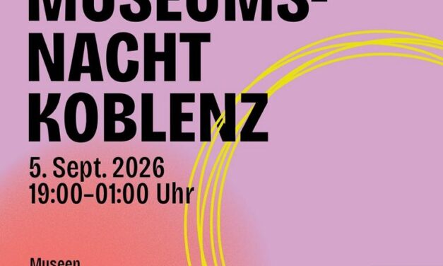 25. Museumsnacht Koblenz – eine Stadt, eine Nacht, ein Jubiläum und 33 außergewöhnliche Kulturorte