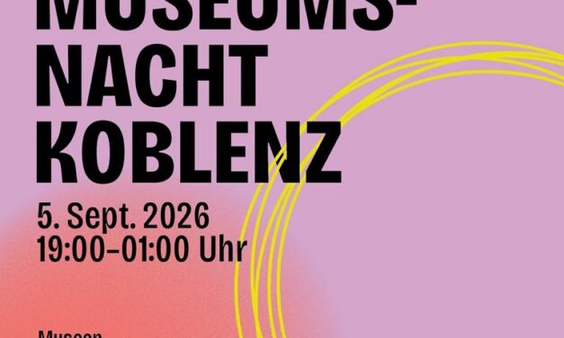 25. Museumsnacht Koblenz – eine Stadt, eine Nacht, ein Jubiläum und 33 außergewöhnliche Kulturorte